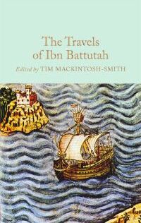 Ibn Batuta The Travels Of Ibn Battutah ; Abridged, Introduced And Annotated By Tim Mackintosh-Smith
