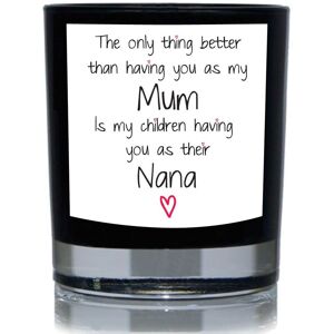 60 SECOND MAKEOVER The Only Thing Better Than Having You As My Mum Is My Children having You As Their Nana Funny 20cl Candle in Black Black 60 SECOND MAKEOVER The Only Thing Better Than Having You As My Mum Is My Children having You As Their Nana Funny 20cl Candle in Black Black