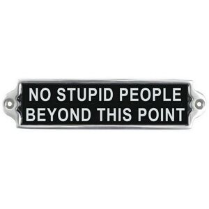 Minster "No Stupid People" Wall Plaque - Aluminium - L1 x W20 x H6 cm in Black Black Minster "No Stupid People" Wall Plaque - Aluminium - L1 x W20 x H6 cm in Black Black