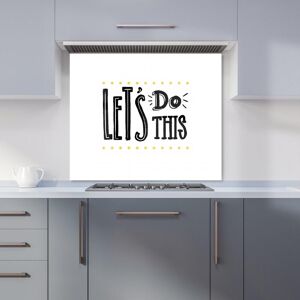 Warren Reed - Designer Let'S Do This Kitchen Splashback in Black Size: 700mm x 650mm Black 700mm x 650mm Warren Reed - Designer Let'S Do This Kitchen Splashback in Black Size: 700mm x 650mm Black 700mm x 650mm