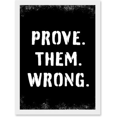 Artery8 - Prove Them Wrong - Framed - A4 - Wall Art Artery8 - Prove Them Wrong - Framed - A4 - Wall Art
