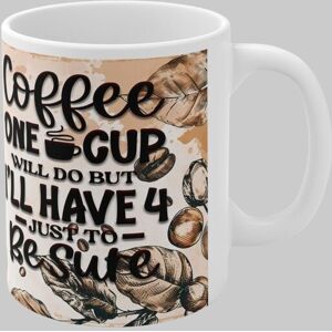 Simply Stunning Mugs Handcrafted Ceramic Coffee Mug 'Coffee: One Cup Will Do, But I'll Have 4 Just to Be Sure' in White White Simply Stunning Mugs Handcrafted Ceramic Coffee Mug 'Coffee: One Cup Will Do, But I'll Have 4 Just to Be Sure' in White White