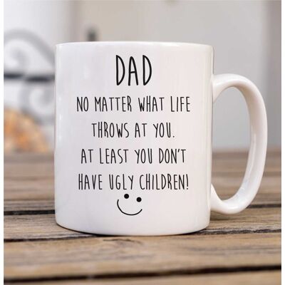 60 SECOND MAKEOVER Men's Dad No Matter What Life Throws At You. At Least You Don't Have Ugly Children Mug in White White 60 SECOND MAKEOVER Men's Dad No Matter What Life Throws At You. At Least You Don't Have Ugly Children Mug in White White