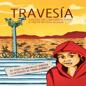 Michelle Gerster Travesia: A Migrant Girl's Cross-Border Journey Paperback Book Multicolor Michelle Gerster Travesia: A Migrant Girl's Cross-Border Journey Paperback Book Multicolor