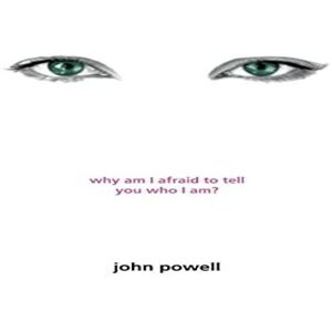 John Powell Why Am I Afraid to Tell You Who I Am? Paperback Book Multicolor John Powell Why Am I Afraid to Tell You Who I Am? Paperback Book Multicolor
