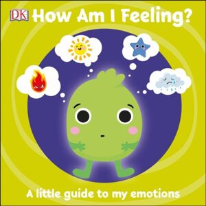 DK First Emotions: How Am I Feeling? Board book Book Multicolor DK First Emotions: How Am I Feeling? Board book Book Multicolor
