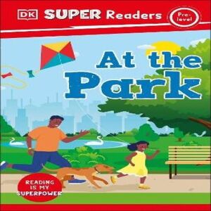 DK Super Readers Pre-Level At the Park Paperback Book Multicolor DK Super Readers Pre-Level At the Park Paperback Book Multicolor