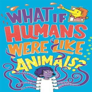 Paul Moran What If Humans Were Like Animals? Book Multicolor Paul Moran What If Humans Were Like Animals? Book Multicolor