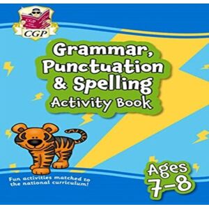 CGP Books Grammar, Punctuation & Spelling Activity Book for Ages 7-8 (Year 3) Multicolor CGP Books Grammar, Punctuation & Spelling Activity Book for Ages 7-8 (Year 3) Multicolor