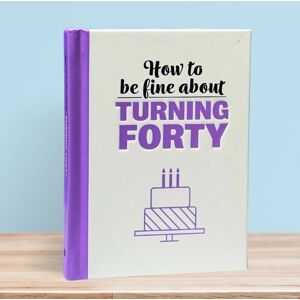 Boxer Gifts Fine About Turning 40 - Gift Book Multicolor Boxer Gifts Fine About Turning 40 - Gift Book Multicolor