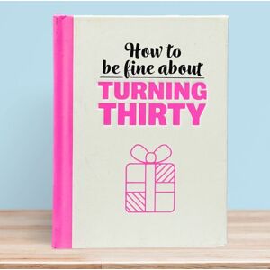 Boxer Gifts Fine About Turning 30 - Gift Book Multicolor Boxer Gifts Fine About Turning 30 - Gift Book Multicolor
