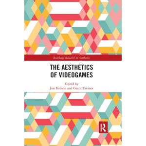 The Aesthetics Of Videogames (Routledge Research In Aesthetics) By Jon Robson The Aesthetics Of Videogames (Routledge Research In Aesthetics) By Jon Robson
