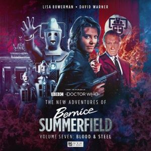 Big Finish Productions Ltd The New Adventures Of Bernice Summerfield Vol.7: Blood And Steel (Doctor Who - Big Finish Productions Ltd The New Adventures Of Bernice Summerfield Vol.7: Blood And Steel (Doctor Who -