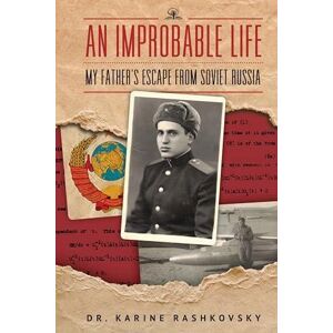 An Improbable Life By Dr. Karine Rashkovsky 9798887195124 New Har An Improbable Life By Dr. Karine Rashkovsky 9798887195124 New Har