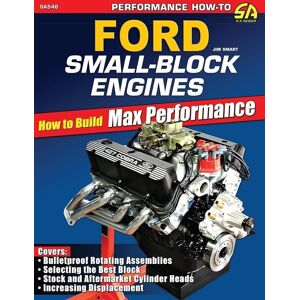 Ford Small-Block Engines - How To Build Max Performance - Book Sa546 Ford Small-Block Engines - How To Build Max Performance - Book Sa546