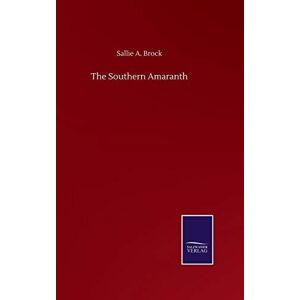The Southern Amaranth By Sallie A Brock 9783752504156 New Hardbac The Southern Amaranth By Sallie A Brock 9783752504156 New Hardbac