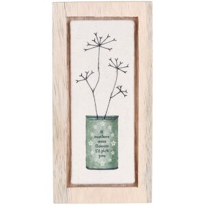 East of India ‘If Mother’s Were Flowers’ Flower Picture Wooden Sign East of India ‘If Mother’s Were Flowers’ Flower Picture Wooden Sign