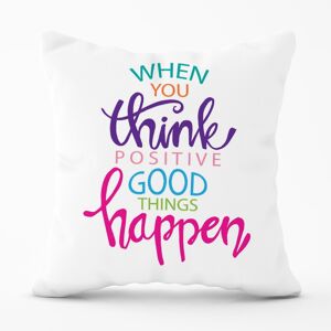 WRT Ltd When You Think Positive Good Things Happen Outdoor Cushion - 45cm x 45cm WRT Ltd When You Think Positive Good Things Happen Outdoor Cushion - 45cm x 45cm