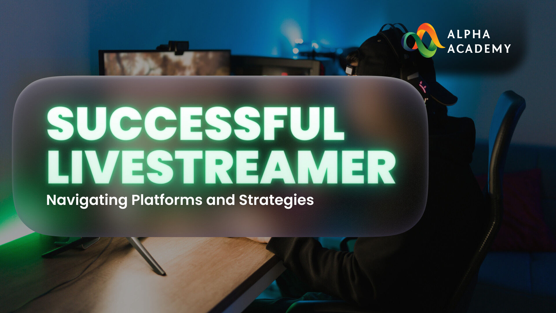 Successful Live streamer: Navigating Platforms and Strategies eLearning Bundle Alpha Academy Code
