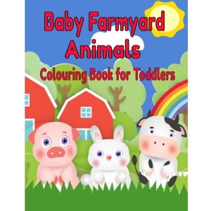Unbranded Baby Farmyard Animals Colouring Book For Toddlers: Cute and easy large colouring Unbranded Baby Farmyard Animals Colouring Book For Toddlers: Cute and easy large colouring
