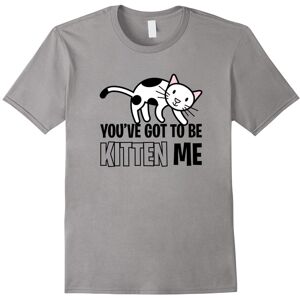 Gildan (XL) You've Got To Be Kitten Me Funny Pun Cat Lover Pet T-Shirt-Father's Day Gildan (XL) You've Got To Be Kitten Me Funny Pun Cat Lover Pet T-Shirt-Father's Day