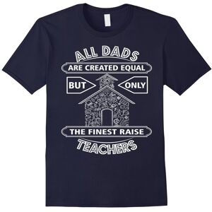 Gildan (XL) Mens All Dads Are Created Equal But Only The Finest Raise Teacher-Father's Gildan (XL) Mens All Dads Are Created Equal But Only The Finest Raise Teacher-Father's