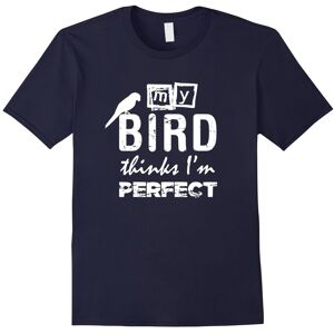 Gildan (S) My Bird Thinks I'm Perfect: Funny Bird Lover T-Shirt-Father's Day Gildan (S) My Bird Thinks I'm Perfect: Funny Bird Lover T-Shirt-Father's Day