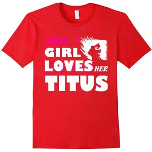 Gildan (L) I Love TITUS T-shirt, This girl love her TITUS tshirt, i lo-Father's Day Gildan (L) I Love TITUS T-shirt, This girl love her TITUS tshirt, i lo-Father's Day