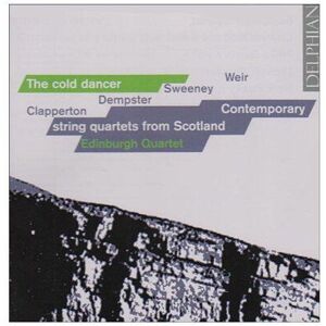 DELPHIAN RECORDS EDINBURGH QUARTET - THE COLD DANCER: CONTEMPORARY STRING QUARTETS FROM SCOTLAND DELPHIAN RECORDS EDINBURGH QUARTET - THE COLD DANCER: CONTEMPORARY STRING QUARTETS FROM SCOTLAND