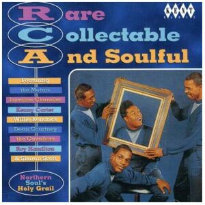 Kent Rare Collectable and Soulful Vol.1: RCA - Northern Soul's Holy Grail Kent Rare Collectable and Soulful Vol.1: RCA - Northern Soul's Holy Grail