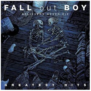 Unbranded Fall Out Boy - Believers Never Die - Greatest Hits Unbranded Fall Out Boy - Believers Never Die - Greatest Hits