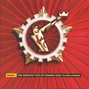 ZTT Bang!... The Greatest Hits Of Frankie Goes To Hollywood - Frankie Goes To Hollyw ZTT Bang!... The Greatest Hits Of Frankie Goes To Hollywood - Frankie Goes To Hollyw