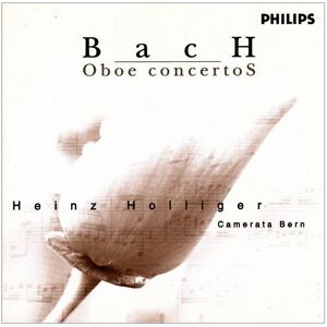 Philips Oboe Concertos - Johann Sebastian Bach,Carl Philipp Emanuel Bach,Heinz Holliger, Philips Oboe Concertos - Johann Sebastian Bach,Carl Philipp Emanuel Bach,Heinz Holliger,