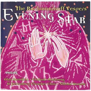 Philips The Rachmaninoff Vespers (Evening Star) - Olga Borodina,Vladimir Mostovoy,St Pet Philips The Rachmaninoff Vespers (Evening Star) - Olga Borodina,Vladimir Mostovoy,St Pet