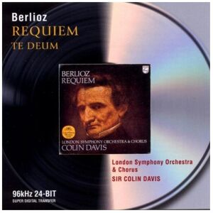 Philips Requiem / Te Deum - Hector Berlioz,Sir Colin Davis,The London Symphony Orchestra Philips Requiem / Te Deum - Hector Berlioz,Sir Colin Davis,The London Symphony Orchestra