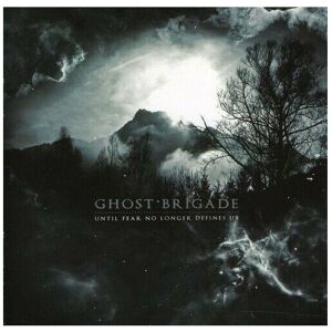 Ghost Brigade Until Fear No Longer Defines Us CD Ghost Brigade Until Fear No Longer Defines Us CD
