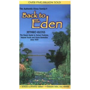 Unbranded Back to Eden: Classic Guide to Herbal Medicine, Natural Food and Home Remedies S Unbranded Back to Eden: Classic Guide to Herbal Medicine, Natural Food and Home Remedies S