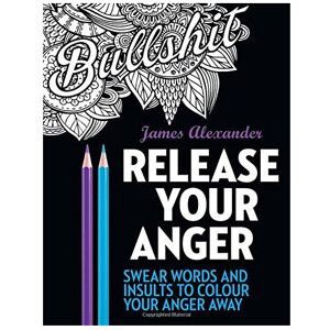 Unbranded Release Your Anger: Midnight Edition: An Adult Coloring Book with 40 Swear Words Unbranded Release Your Anger: Midnight Edition: An Adult Coloring Book with 40 Swear Words