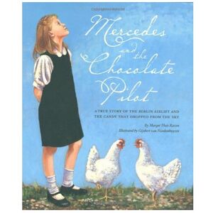 Unbranded Mercedes and the Chocolate Pilot: A True Story of the Berlin Airlift and the Can Unbranded Mercedes and the Chocolate Pilot: A True Story of the Berlin Airlift and the Can