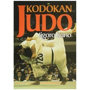 Unbranded Kodokan Judo: The Essential Guide to Judo by Its Founder Jigoro Kano Unbranded Kodokan Judo: The Essential Guide to Judo by Its Founder Jigoro Kano