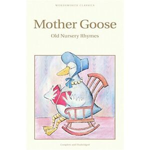 Unbranded Mother Goose: The Old Nursery Rhymes (Children's Classics) Unbranded Mother Goose: The Old Nursery Rhymes (Children's Classics)