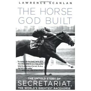 Unbranded The Horse God Built: The Untold Story of Secretariat, the World's Greatest Raceh Unbranded The Horse God Built: The Untold Story of Secretariat, the World's Greatest Raceh