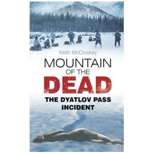 Unbranded Mountain of the Dead: The Dyatlov Pass Incident Unbranded Mountain of the Dead: The Dyatlov Pass Incident
