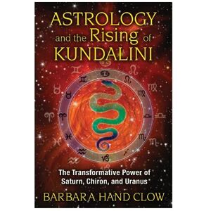 Unbranded Astrology and the Rising of Kundalini: Transformative Power of Saturn, Chiron, a Unbranded Astrology and the Rising of Kundalini: Transformative Power of Saturn, Chiron, a