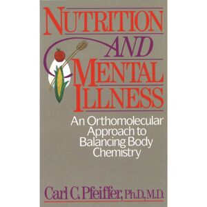 ISDP Nutrition and Mental Illness: An Orthomolecular Approach to Balancing Body Chemi ISDP Nutrition and Mental Illness: An Orthomolecular Approach to Balancing Body Chemi