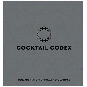 Unbranded Cocktail Codex: Fundamentals, Formulas, Evolutions Unbranded Cocktail Codex: Fundamentals, Formulas, Evolutions