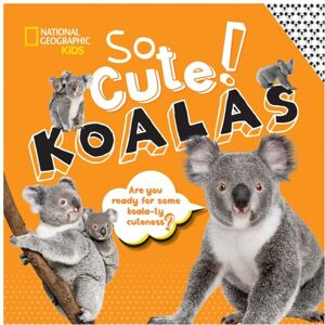 So Cute Koalas by National Geographic KidsBoyer & Crispin So Cute Koalas by National Geographic KidsBoyer & Crispin