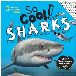 So Cool Sharks by National Geographic Kids So Cool Sharks by National Geographic Kids