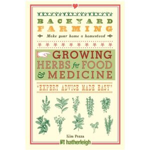 Hatherleigh Press & U.S. Backyard Farming Growing Herbs For Food And Medicine by Pezza & Kim Hatherleigh Press & U.S. Backyard Farming Growing Herbs For Food And Medicine by Pezza & Kim