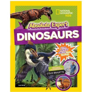 Absolute Expert Dinosaurs by National Geographic KidsBrusatte & SteveNargi & Lel Absolute Expert Dinosaurs by National Geographic KidsBrusatte & SteveNargi & Lel